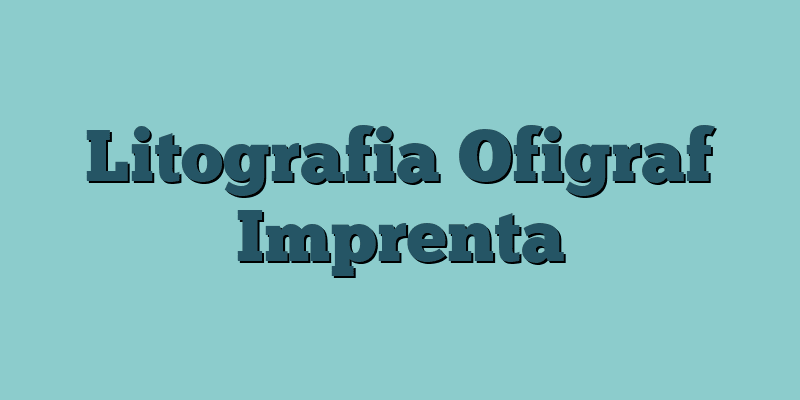 Litografia Ofigraf Imprenta