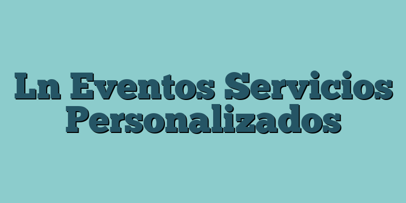Ln Eventos Servicios Personalizados