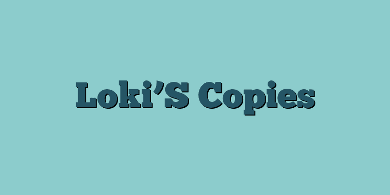 Loki’S Copies