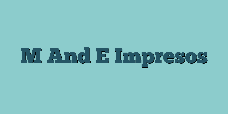 M And E Impresos