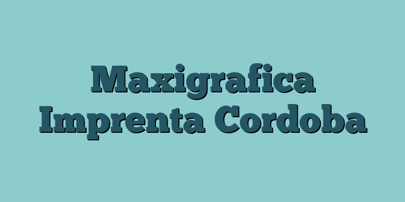 Maxigrafica Imprenta Cordoba