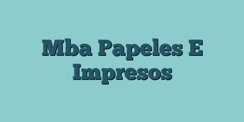 Mba Papeles E Impresos