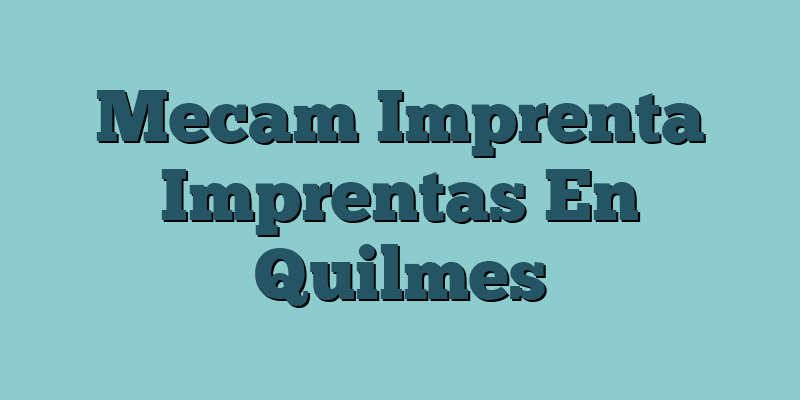 Mecam Imprenta Imprentas En Quilmes
