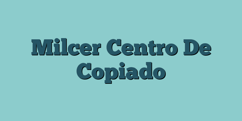 Milcer Centro De Copiado
