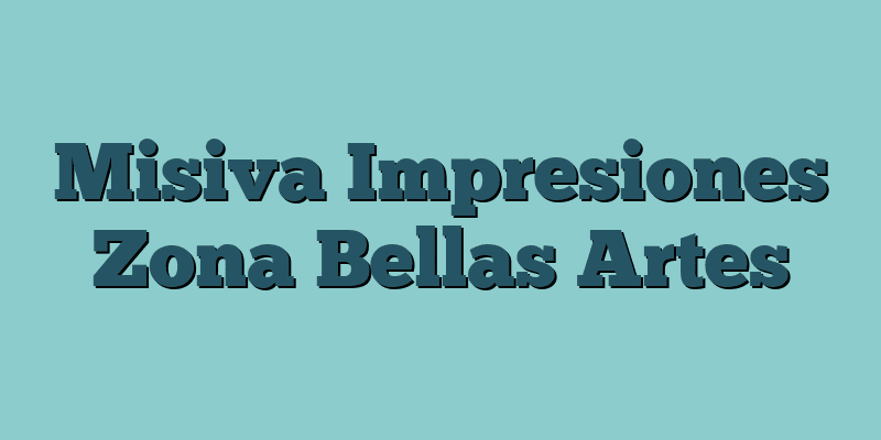 Misiva Impresiones Zona Bellas Artes