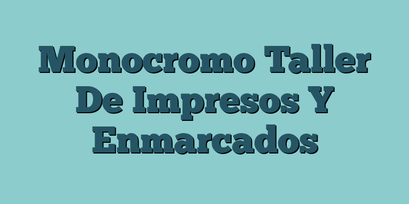 Monocromo Taller De Impresos Y Enmarcados