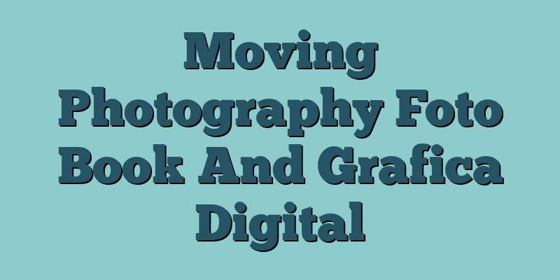 Moving Photography Foto Book And Grafica Digital