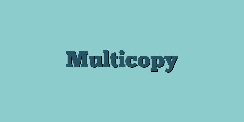 Multicopy