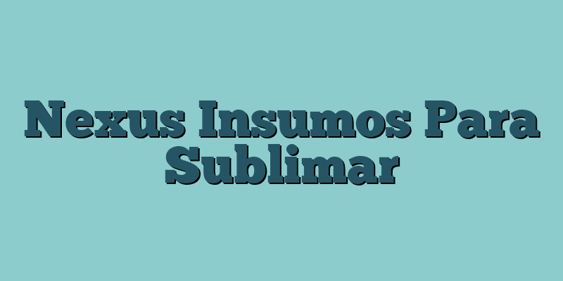 Nexus Insumos Para Sublimar