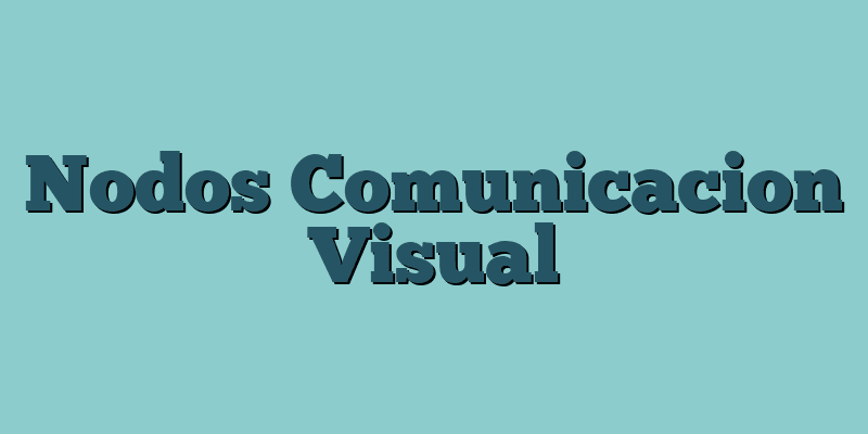 Nodos Comunicacion Visual
