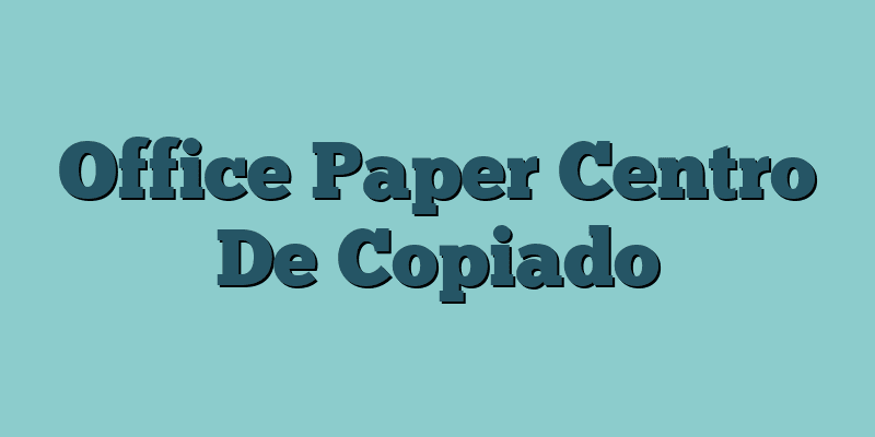Office Paper Centro De Copiado