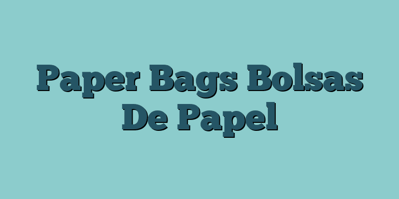 Paper Bags Bolsas De Papel
