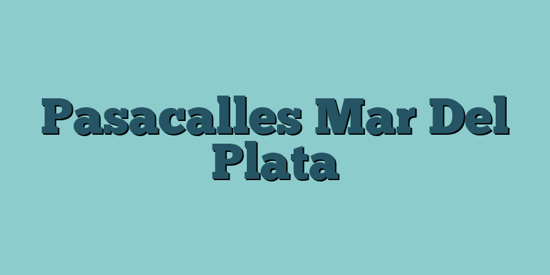 Pasacalles Mar Del Plata