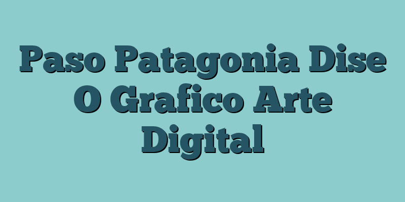 Paso Patagonia Dise O Grafico Arte Digital