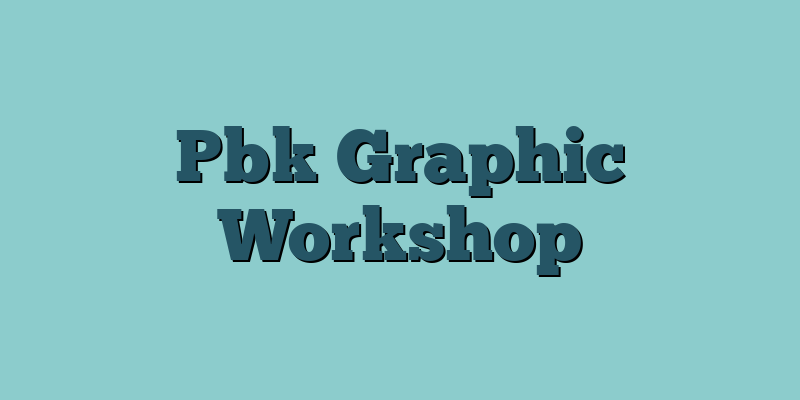 Pbk Graphic Workshop