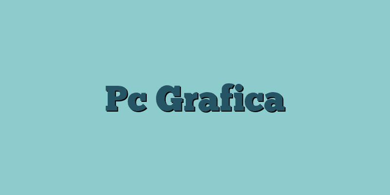 Pc Grafica
