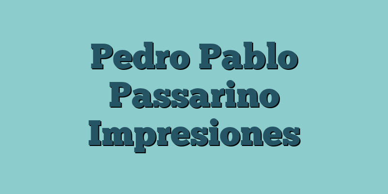 Pedro Pablo Passarino Impresiones