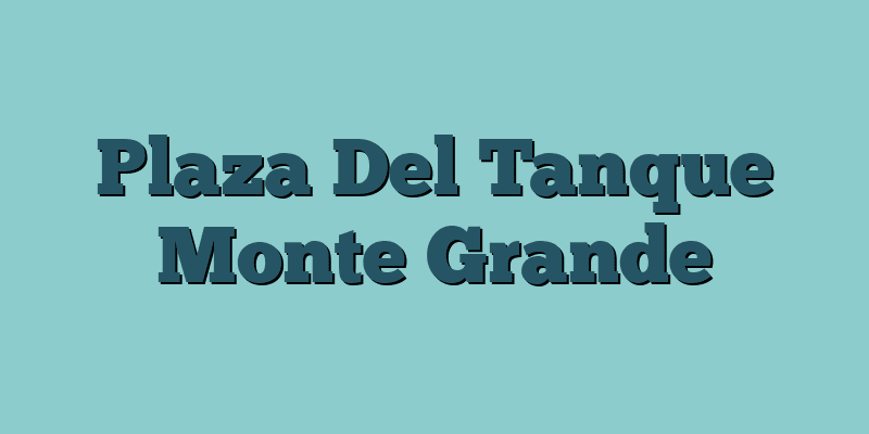 Plaza Del Tanque Monte Grande