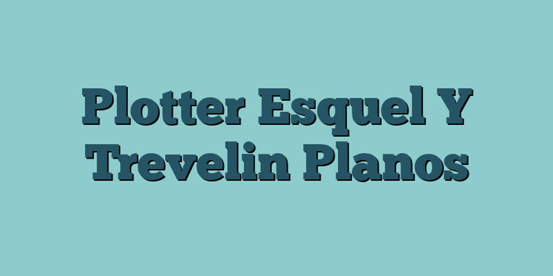 Plotter Esquel Y Trevelin Planos
