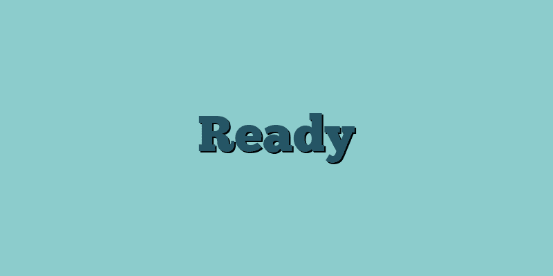 Ready