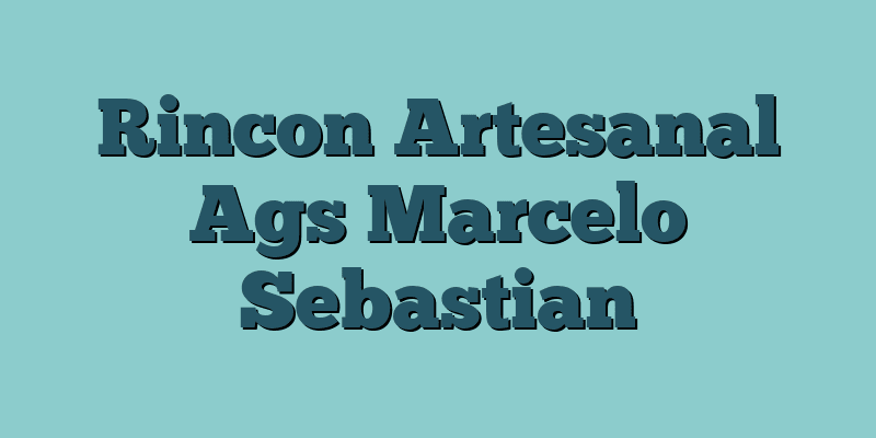 Rincon Artesanal Ags Marcelo Sebastian