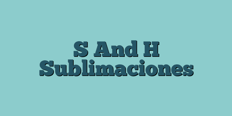 S And H Sublimaciones