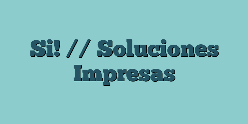 Si! // Soluciones Impresas