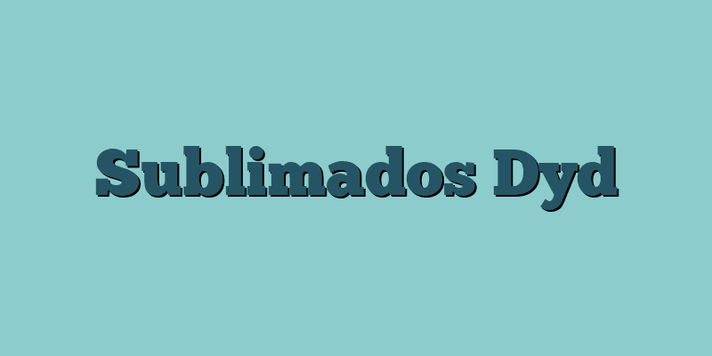 Sublimados Dyd