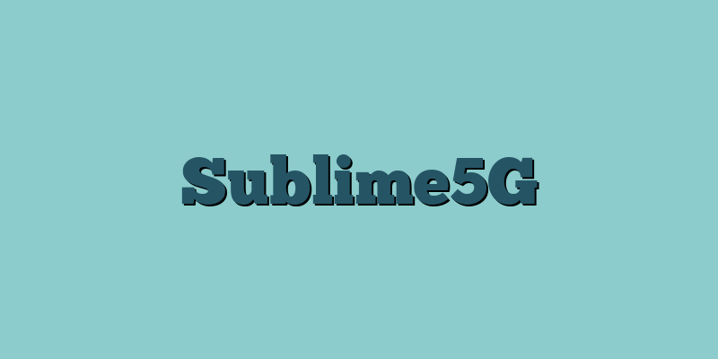 Sublime5G