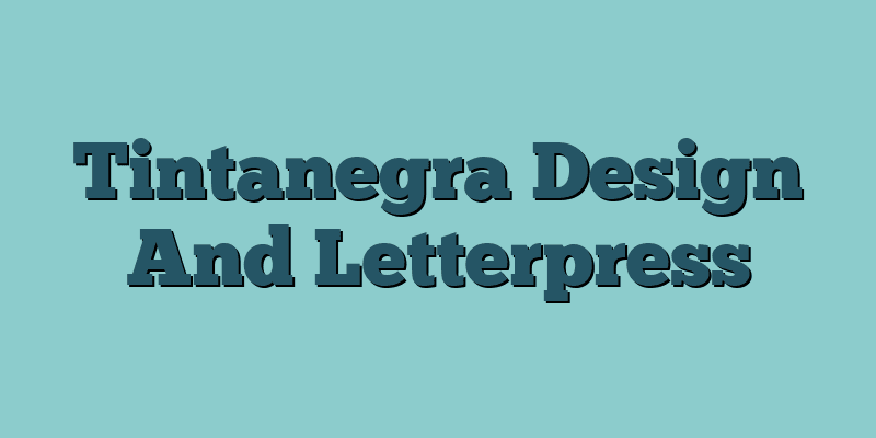 Tintanegra Design And Letterpress