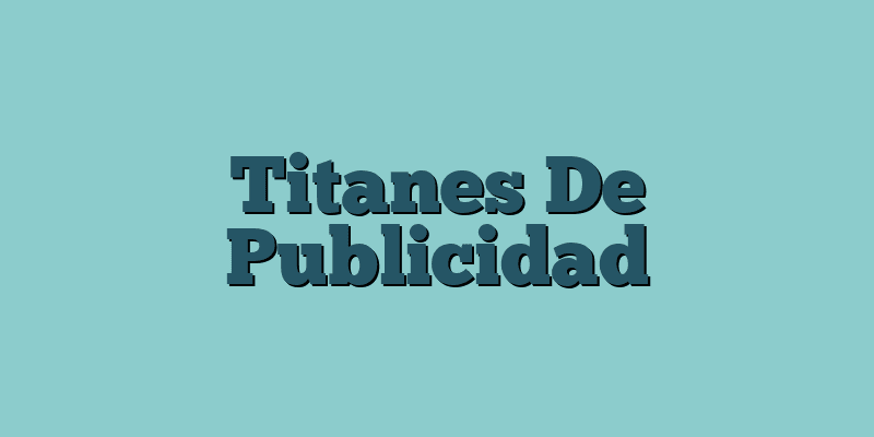 Titanes De Publicidad