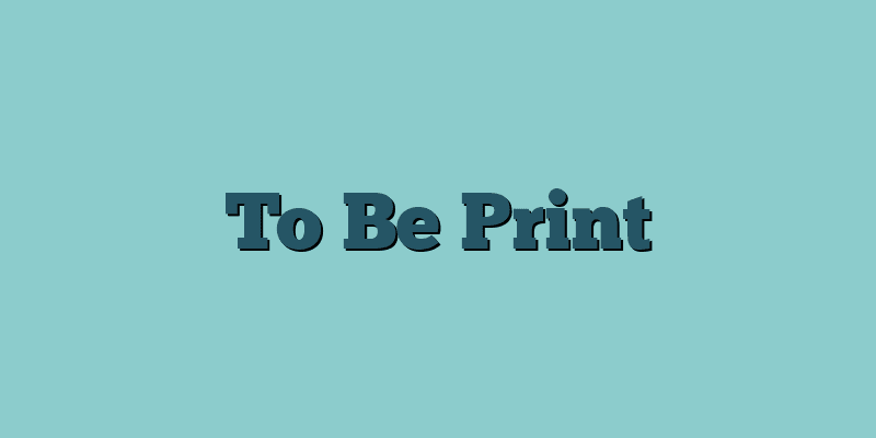 To Be Print