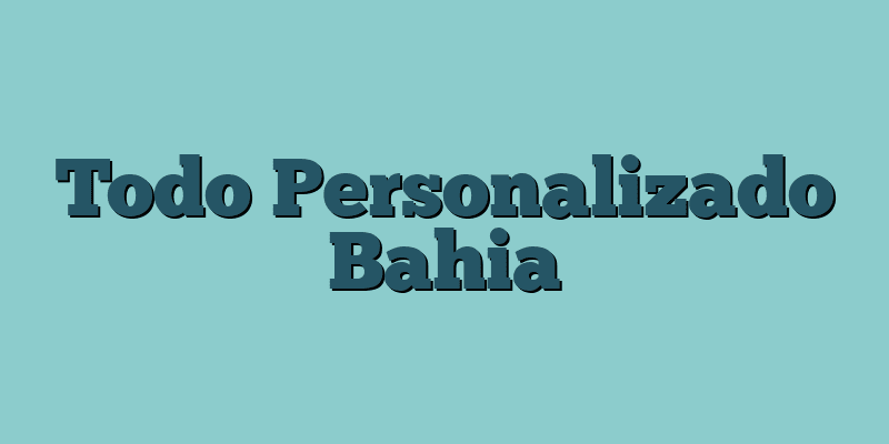 Todo Personalizado Bahia