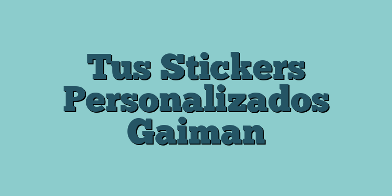 Tus Stickers Personalizados Gaiman