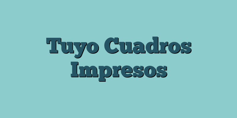 Tuyo Cuadros Impresos