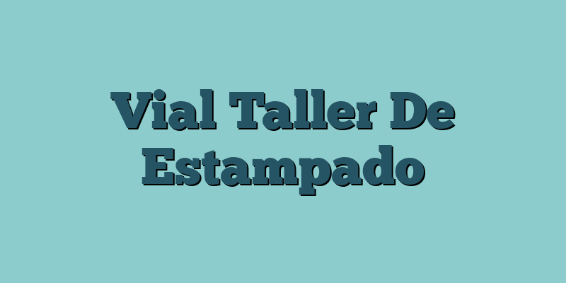 Vial Taller De Estampado
