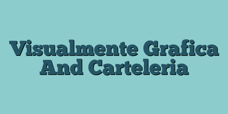Visualmente Grafica And Carteleria