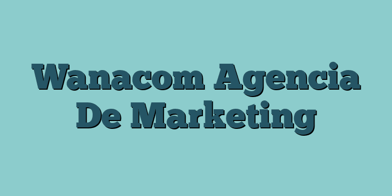 Wanacom Agencia De Marketing