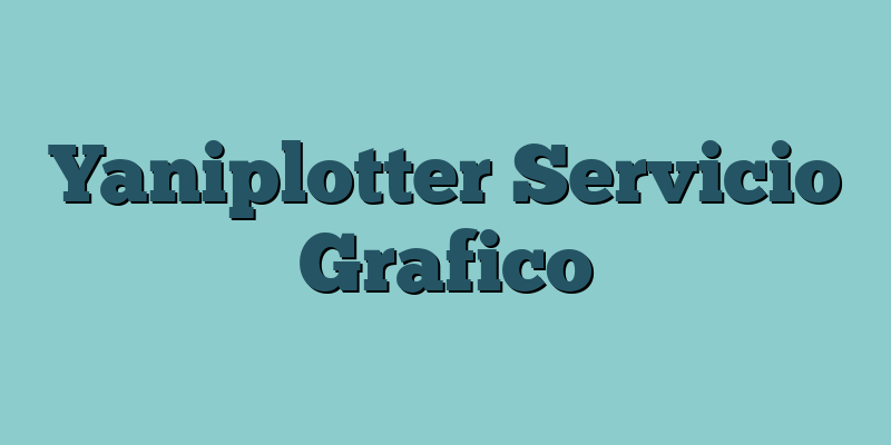 Yaniplotter Servicio Grafico