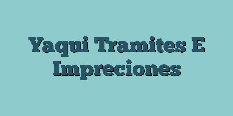 Yaqui Tramites E Impreciones