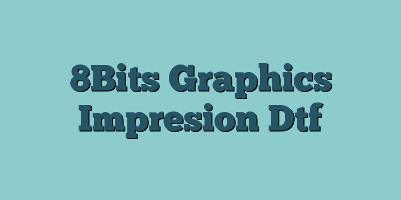 8Bits Graphics Impresion Dtf