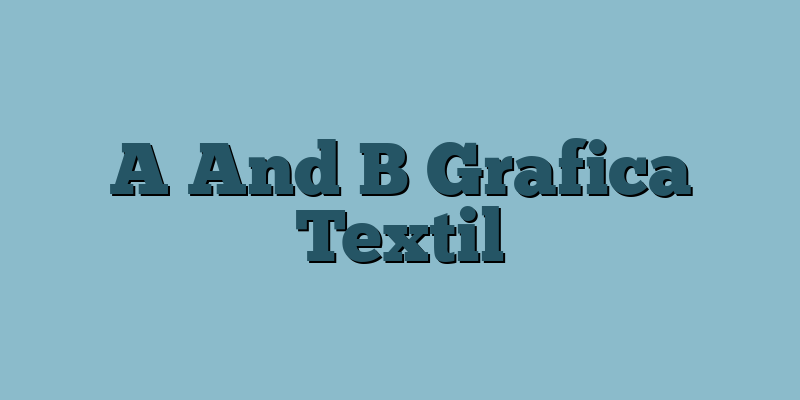 A And B Grafica Textil