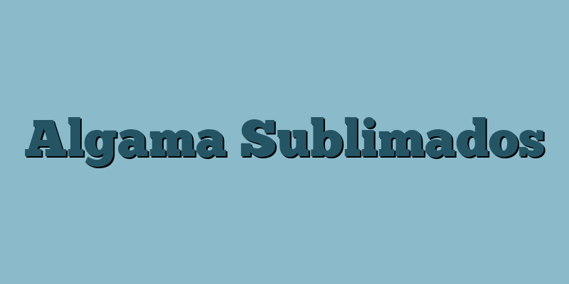 Algama Sublimados