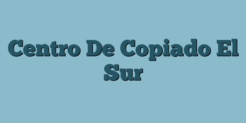 Centro De Copiado El Sur