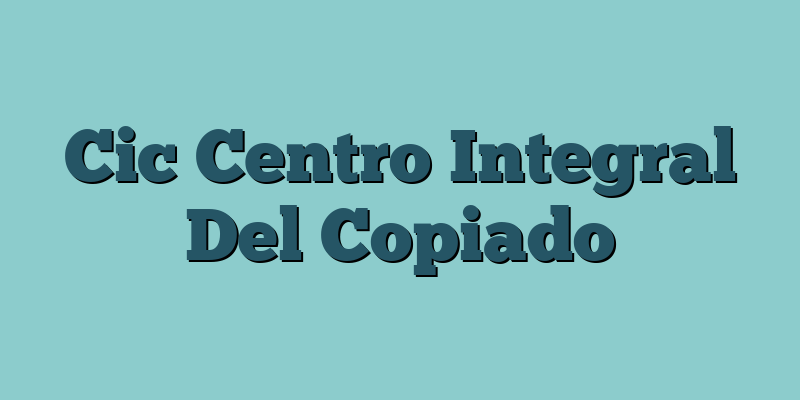 Cic Centro Integral Del Copiado