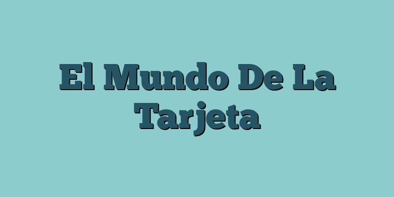 El Mundo De La Tarjeta