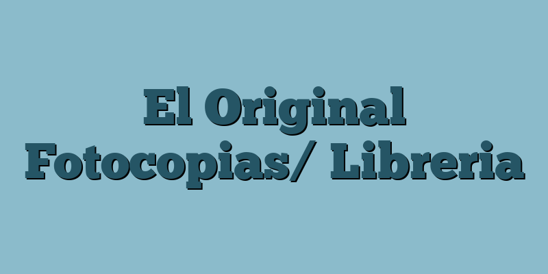 El Original Fotocopias/ Libreria