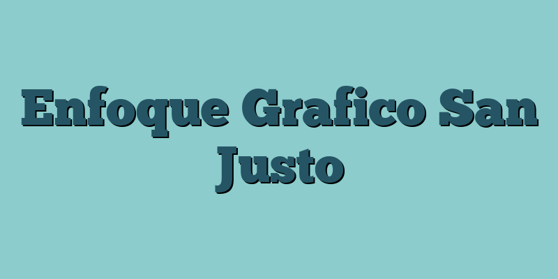 Enfoque Grafico San Justo