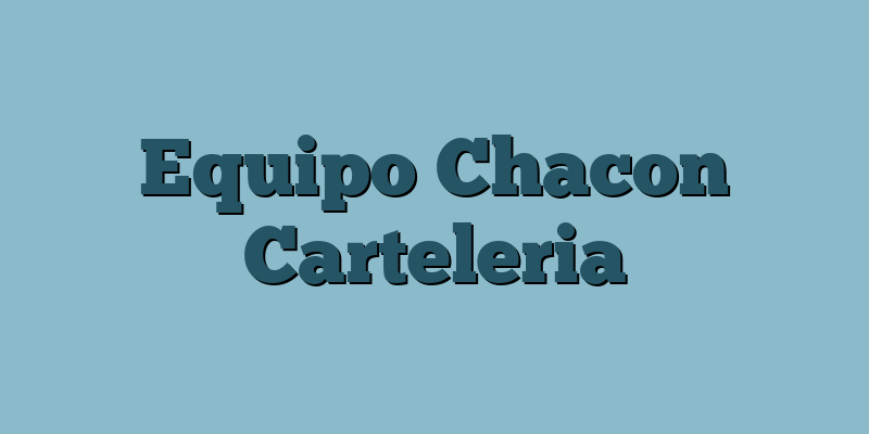 Equipo Chacon Carteleria