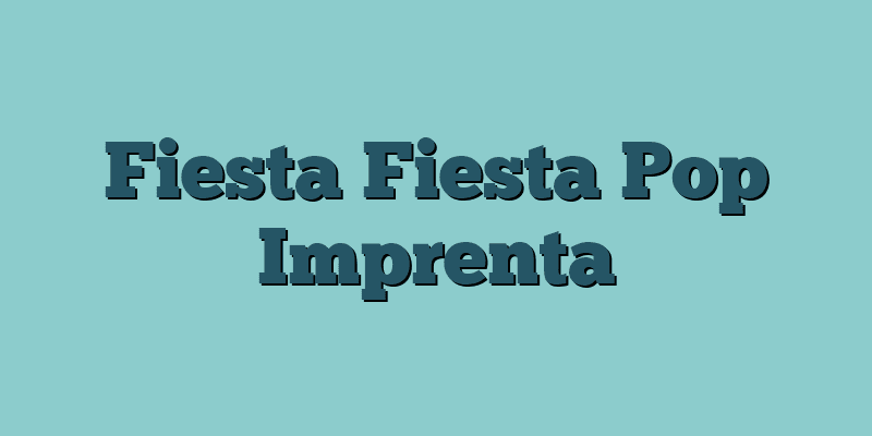 Fiesta Fiesta Pop Imprenta
